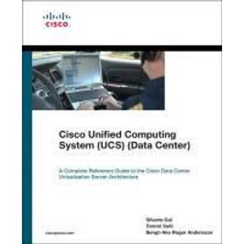 Cisco Unified Computing System (Ucs): A Complete Reference Guide To The Data Center Virtualization Server Architecture [With Cdrom]