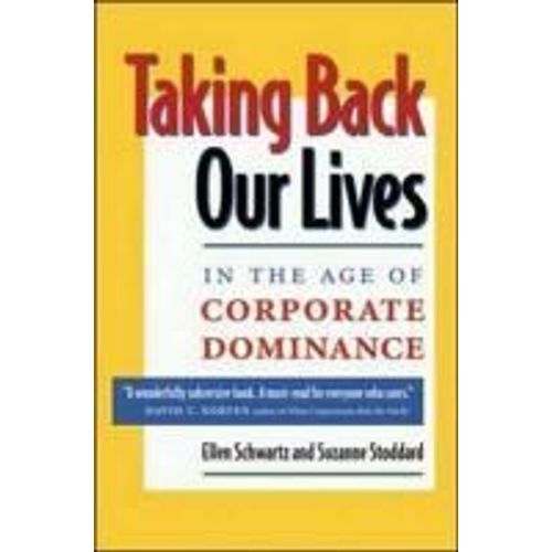 Taking Back Our Lives In The Age Of Corporate Dominance