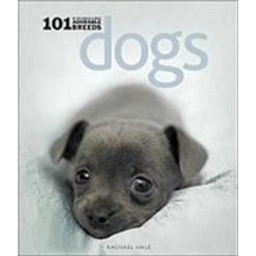 Dogs: 101 Adorable Breeds: 101 Adorable Breeds