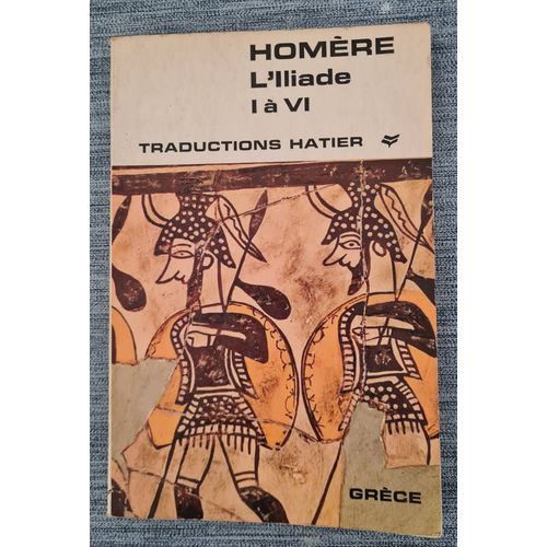 Livre Homère L'illiade I À Vi Traductions Hatier - 1967