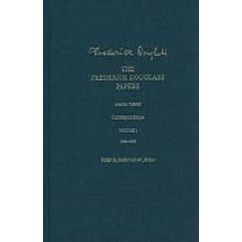 The Frederick Douglass Papers: Series Three: Correspondence, Volume 1: 1842-1852