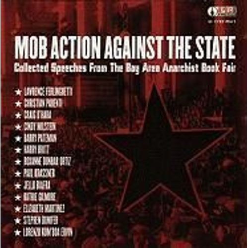 Mob Action Against The State: Collected Speeches From The Bay Area Anarchist Book Fair