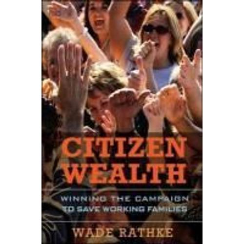 Citizen Wealth: Winning The Campaign To Save Working Families