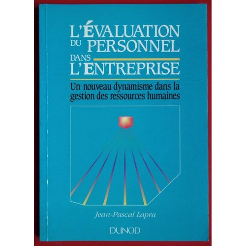L'évaluation Du Personnel Dans L'entreprise - Un Nouveau Dynamisme Dans La Gestion Des Ressources Humaines