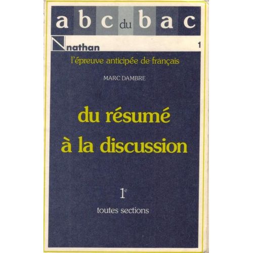 Epreuve Anticipée De Français - Tome 1, Du Résumé Aux Questions De Vocabulaire Et À La Discussion