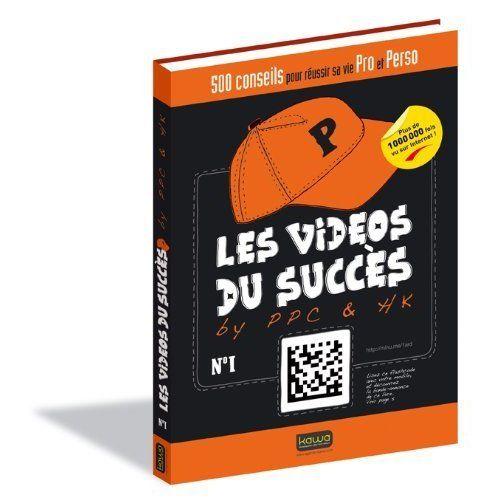 500 Conseils Pour Réussir Sa Vie Pro Et Perso - Les Vidéos Du Succès By Ppc Et Hk