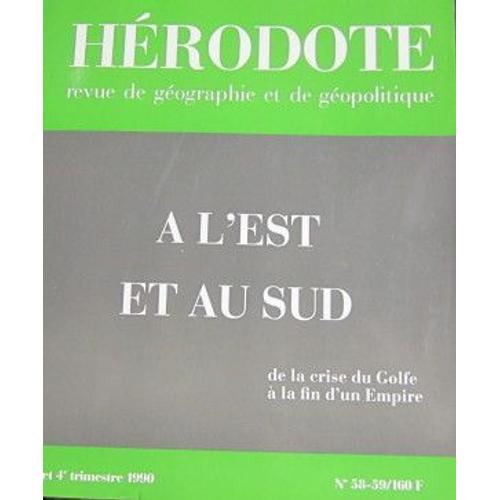 'hérodote, Revue De Géographie Et De Géopolitique -N° 58-59 -  A L'est Et Au Sud - De La Crise Du Golfe À La Fin D'un Empire.'