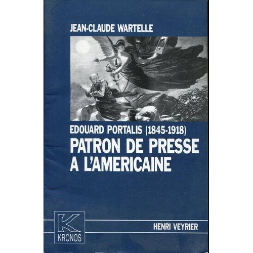 Edouard Portalis 1845-1918 - Patron De Presse À L'americaine