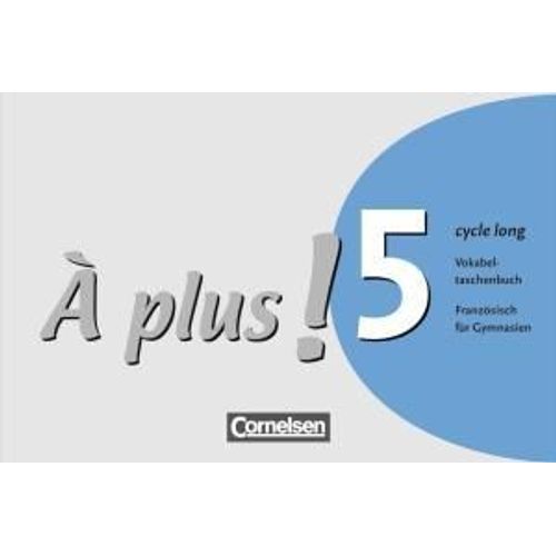 À Plus! Ausgabe 2004. Band 5 (Cycle Long). Vokabeltaschenbuch