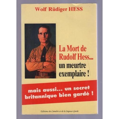 La Mort De Rudolf Hess...Un Meutre Exemplaire !