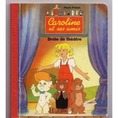 Caroline Et Ses Amis - Drôle De Théâtre