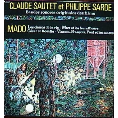 Bandes Sonores Originales Des Films Mado, Les Choses De La Vie, Max Et Les Ferrailleurs, César Et Rosalie, Vincent, François, Paul Et Les Autres