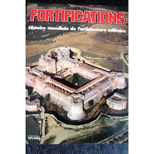 Fortifications - Histoire Mondiale De L'architecture Militaire