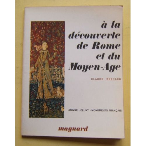 A La Decouverte De Rome Et Du Moyen Age. Louvre - Cluny - Monuments Français