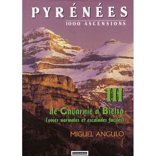 Pyrénées 1000 Ascensions - Tome 3 De Gavarnie À Bielsa