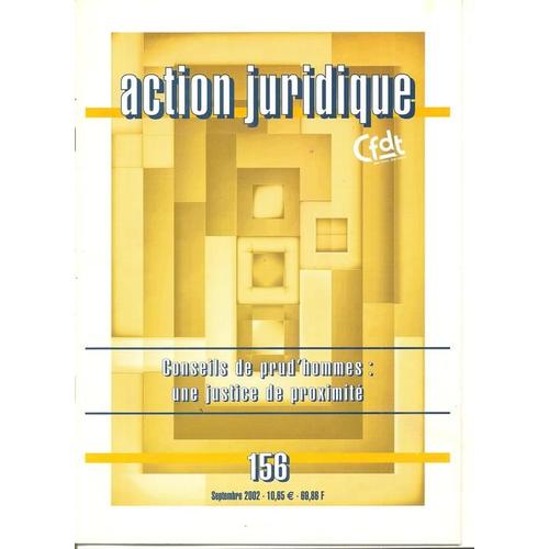 Action Juridique  N° 156 : Conseils De Prud'hommes Une Justice De Proximite