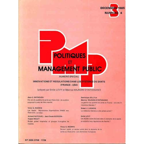 Politiques Et Management Publi  N° 4 : Politiques Et Management Public - Numéro Spécial - Volume 3 - N°4 - Déc 1985innovations Et Régulations Dans Les Systèmes De Santé (France - Usa)