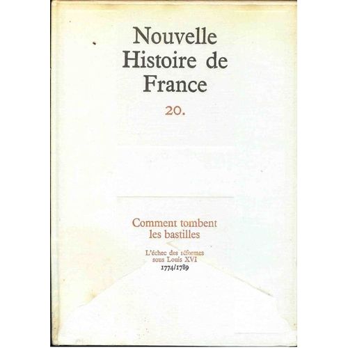 Nouvelle Histoire De France. N°20. Comment Tombent Les Bastilles. L'échec Des Réformes Sous Louis Xvi; 1774/1789