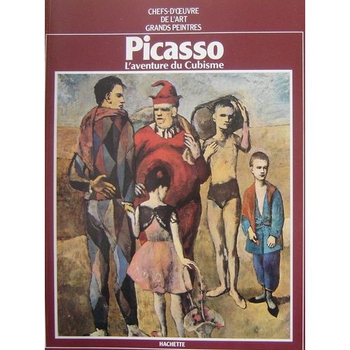 Chefs D Oeuvre De L Art Grands Peintres  N° 9 : Picasso  " L Aventure Du Cubisme "