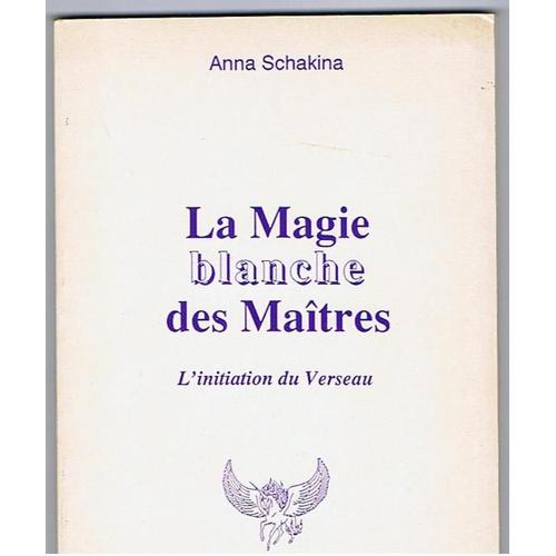 La Magie Blanche Des Maîtres - L'initiation Du Verseau