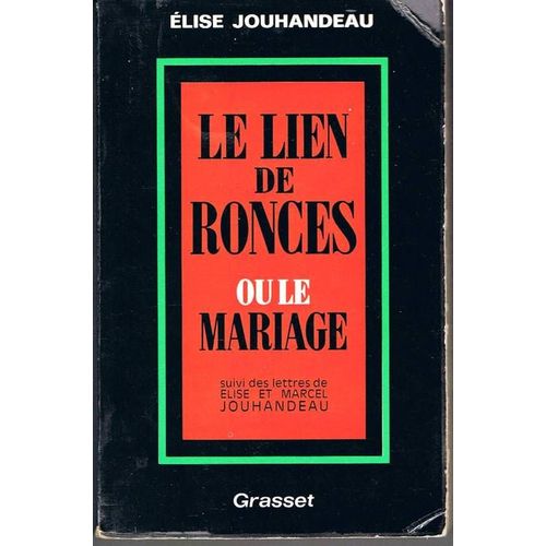 Le Lien De Ronces Ou Le Mariage.Suivi Des Lettres Avec Marcel Jouhandeau