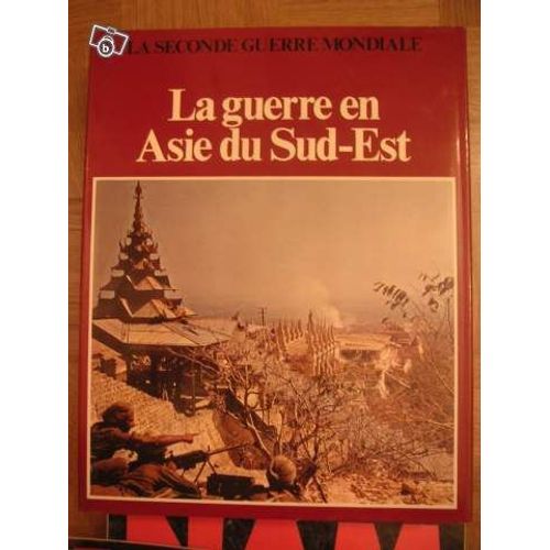 Guerre (La) En Asie Du Sud-Est