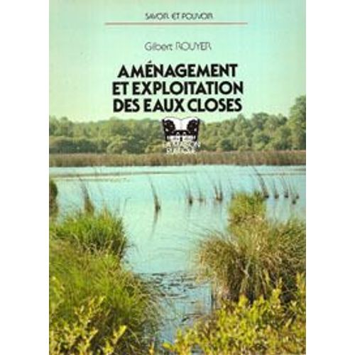 Aménagement Et Exploitation Des Eaux Closes - Les Étangs De Pêche Et De Pisciculture