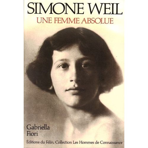 Simone Weil - Une Femme Absolue