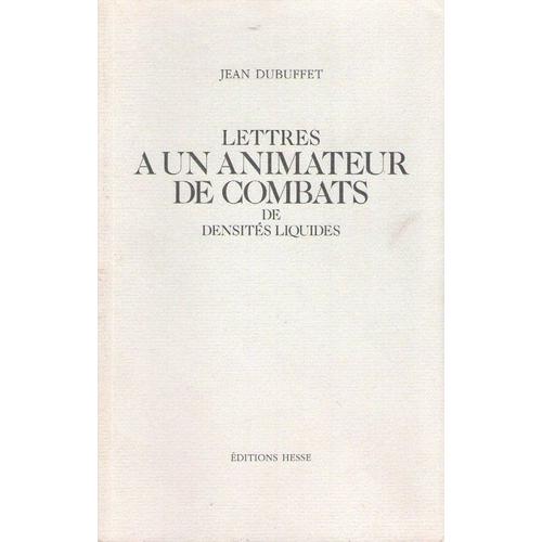 Lettres À Un Animateur De Combats De Densités Liquides - Correspondance De Jean Dubuffet À Pierre Carbone
