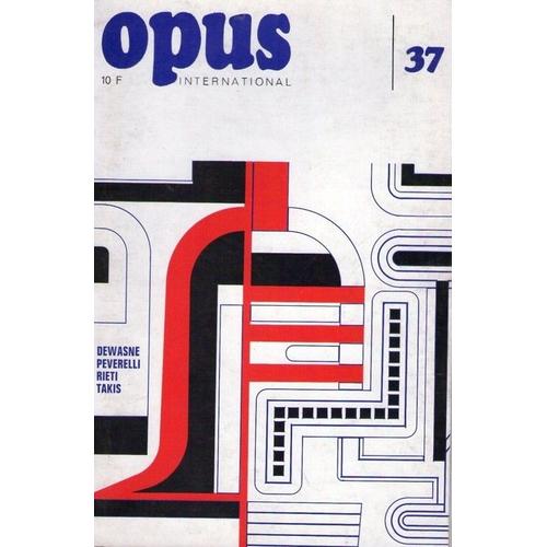 Opus International - Octobre 1972 -  N° 37 : Jean Dewasne - Vers Le Musée Du Futur:Vitry Sur Seine (Jean Laude)-Peverelli-Fabio Retti-Claude Rutault-Persico..