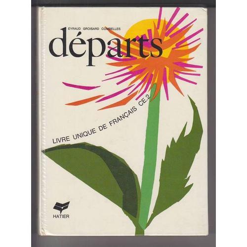 Departs : Livre Unique De Français    -  Ce2