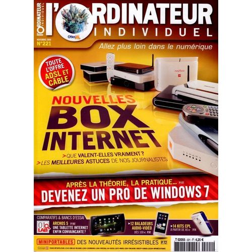 L'ordinateur Individuel  N° 221 : Nouvelles Box Internet / Devenez Un Pro De Windows 7 / Miniportables Des Nouveautés Irrésistibles