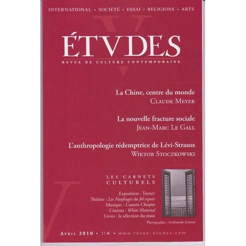 Etudes N° 412, N°4 - La Chine, Centre Du Monde, La Nouvelle Fracture Sociale, L'anthropologie Rédemptrice De Lévi-Strauss