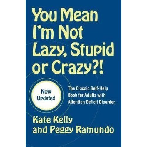 You Mean I'm Not Lazy, Stupid Or Crazy?!