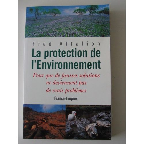 La Protection De L'environnement - Pour Que De Fausses Solutions Ne Deviennent Pas De Vrais Problèmes