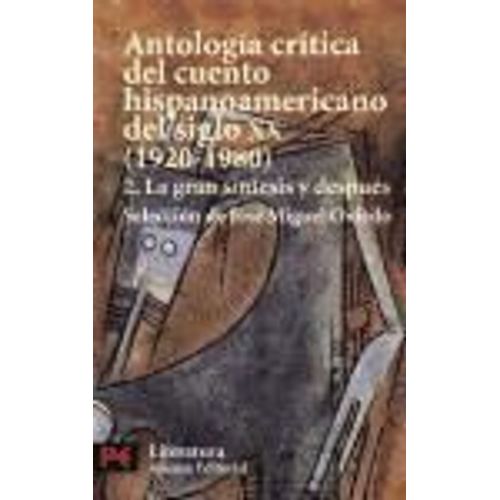 Antologia Critica Del Cuento Hispanoamericano Del Siglo Xx - La Gran Sintesis Y Despues
