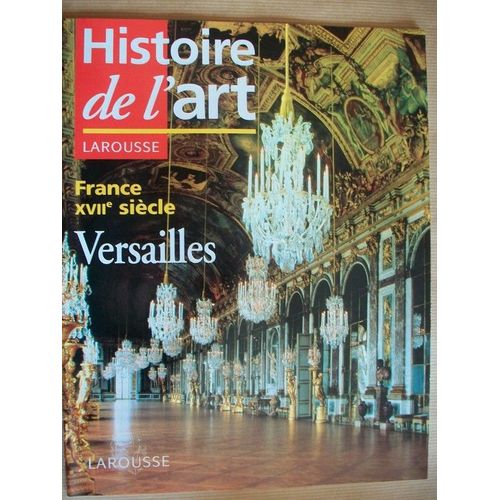 Histoire De L'art Larousse  N° 83 : France Xviii  Versailles