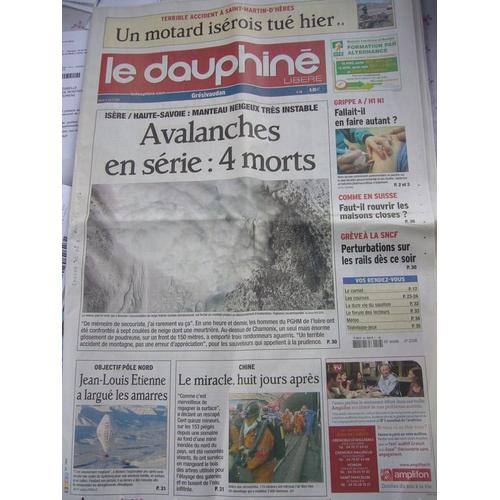 Le Dauphine Libéré  N° 20341 : Avalanches En Série (Isère/Hte Savoie) : 4 Morts, Chine/Mine Inondée/J-L. Etienne : Obj. Pôle Nord.....