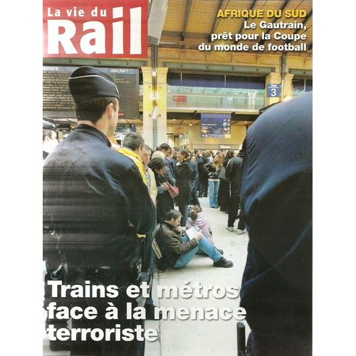 La Vie Du Rail  N° 3253 : Trains Et Métros Face À La Menace Terroriste, Afrique Du Sud : Le Gautrain Prêt Pour La Coupe Du Monde De Football