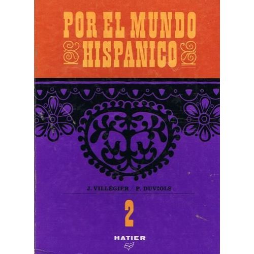 Por El Mundo Hispanico. Tome 2 : A Buen Andar.  A L'usage Des Classes De 5ème, De 4ème Première Langue Et De 3ème Seconde Langue.