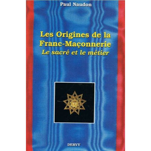 Les Origines De La Franc-Maçonnerie : Le Sacré Et Le Métier