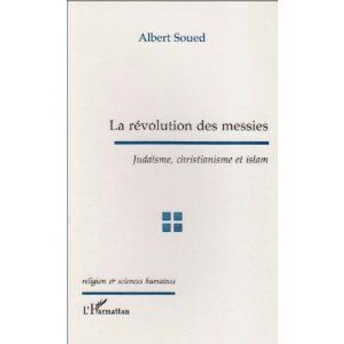 La Révolution Des Messies - Judaïsme, Christianisme Et Islam