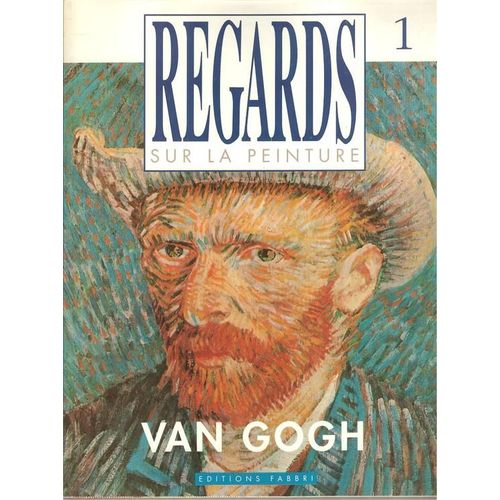 Regard Sur La Peinture  N° 1 : Van Gogh