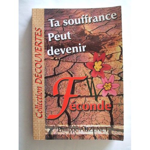 Ta Souffrance Peut Devenir Féconde