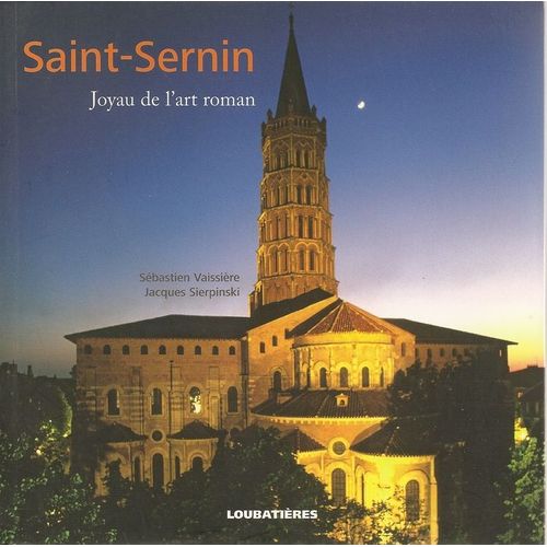 Saint-Sernin Joyau De L'art Roman
