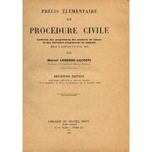 Précis Élémentaire De Procédure Civile (Conforme Aux Programmes Des Examens De Licence Et Aux Nouveaux Programmes De Capacité), 2ème Éd.  Entièrement Refondue Et Mise Au Courant De La Législation (...