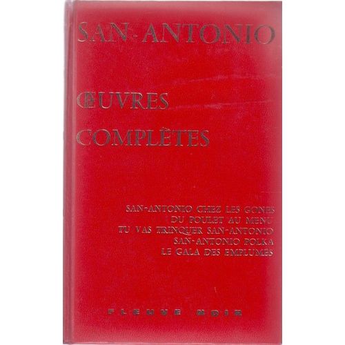 San-Antonio Oeuvres Complètes - Tome V - San-Antonio Chez Les Gones; Du Poulet Au Menu; Tu Vas Trinquer San-Antonio; San-Antonio Polka; Le Gala Des Emplumés -