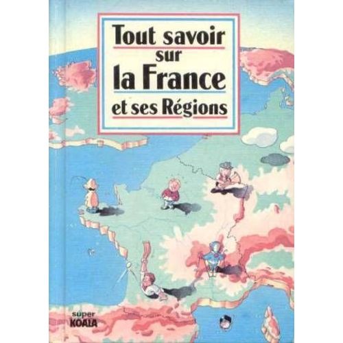 Tout Savoir Sur La France Et Ses Régions