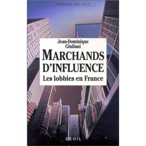 Marchands D'influence - Les Lobbies En France