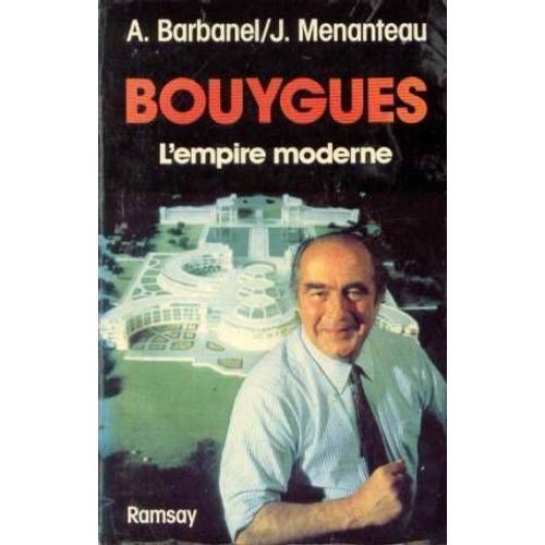 Bouygues L'empire Moderne